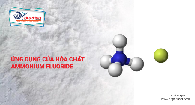 ỨNG DỤNG CỦA HÓA CHẤT AMMONIUM FLUORIDE